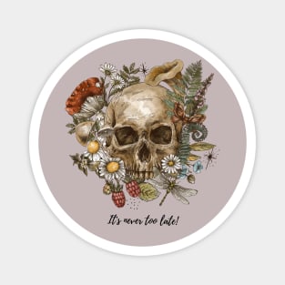 It's Never Too Late Skull T-shirt Mug Coffee Mug Apparel Hoodie Sticker Gift Magnet